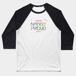 I Make My Nanny Proud - tropical wordart Baseball T-Shirt